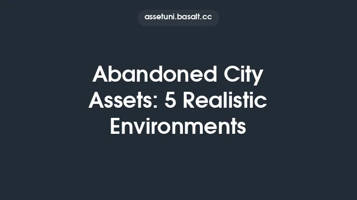 Abandoned City Assets: 5 Realistic Environments Thumbnail