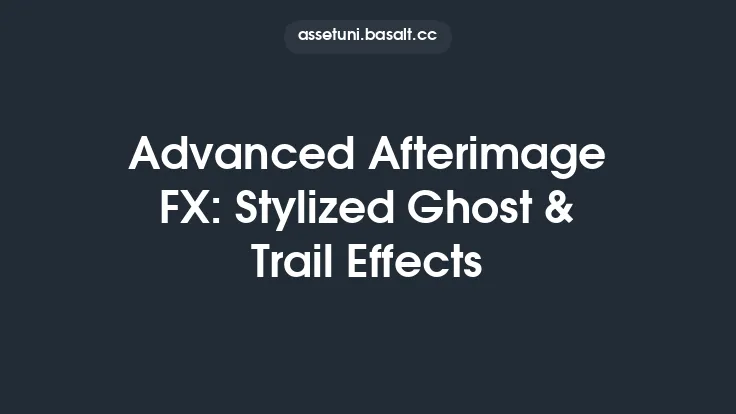 Advanced Afterimage FX: Stylized Ghost & Trail Effects Thumbnail