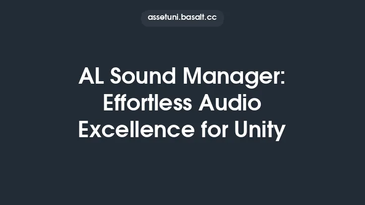 AL Sound Manager: Effortless Audio Excellence for Unity Thumbnail