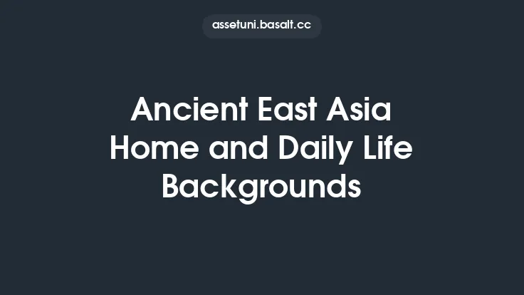 Ancient East Asia Home and Daily Life Backgrounds Thumbnail