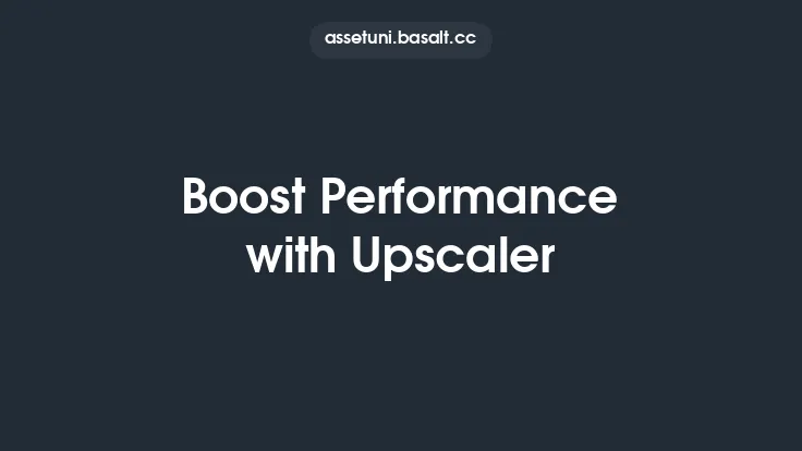 Boost Performance with Upscaler Thumbnail