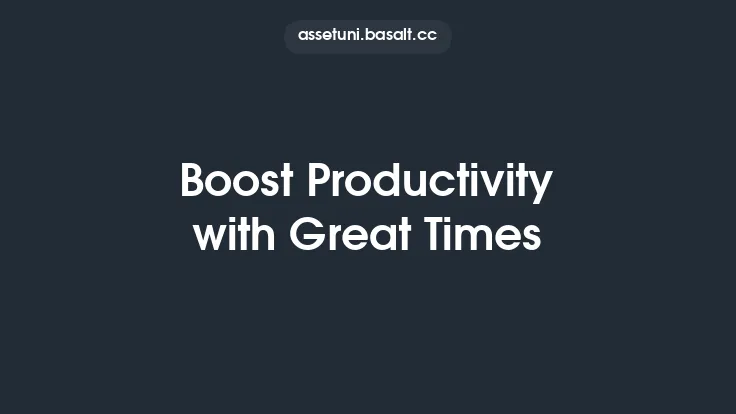 Boost Productivity with Great Times Thumbnail