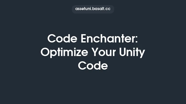 Code Enchanter: Optimize Your Unity Code Thumbnail