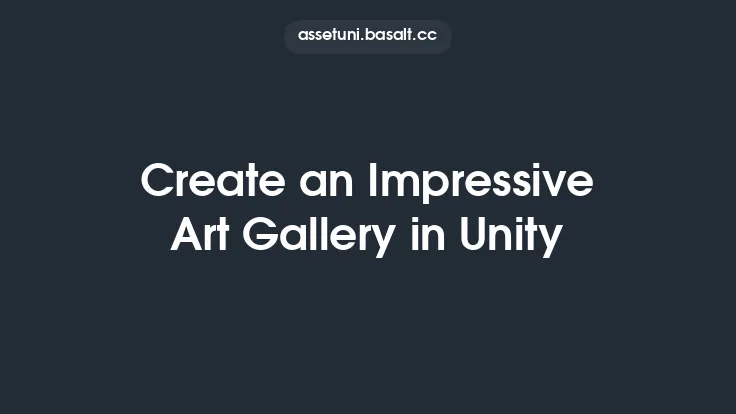 Create an Impressive Art Gallery in Unity Thumbnail