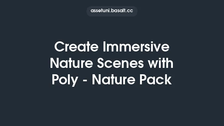 Create Immersive Nature Scenes with Poly - Nature Pack Thumbnail