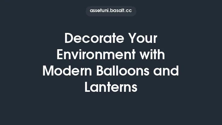 Decorate Your Environment with Modern Balloons and Lanterns Thumbnail