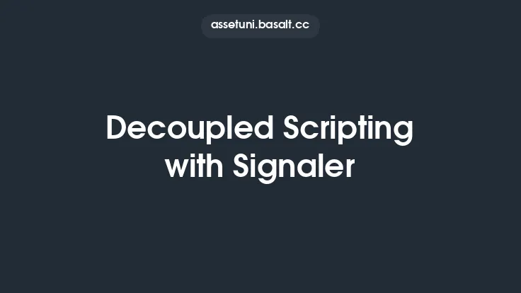 Decoupled Scripting with Signaler Thumbnail