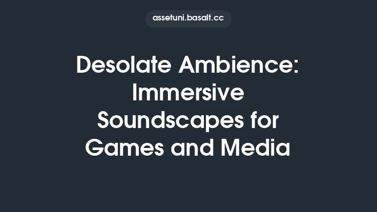 Desolate Ambience: Immersive Soundscapes for Games and Media Thumbnail