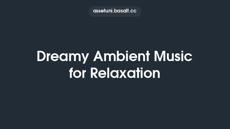 Dreamy Ambient Music for Relaxation Thumbnail