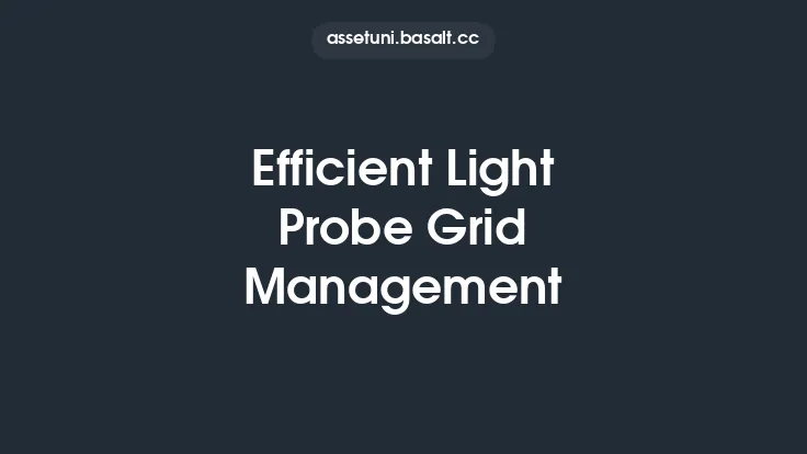 Efficient Light Probe Grid Management Thumbnail