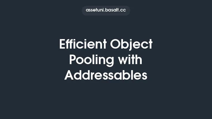 Efficient Object Pooling with Addressables Thumbnail