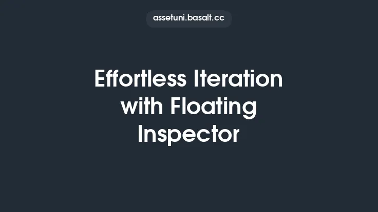 Effortless Iteration with Floating Inspector Thumbnail