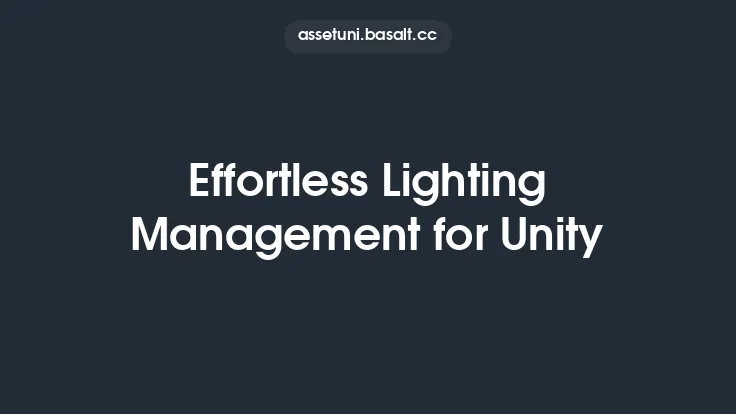 Effortless Lighting Management for Unity Thumbnail