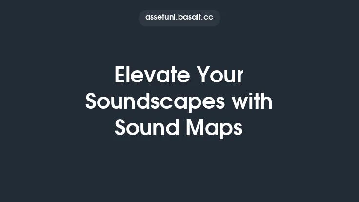 Elevate Your Soundscapes with Sound Maps Thumbnail