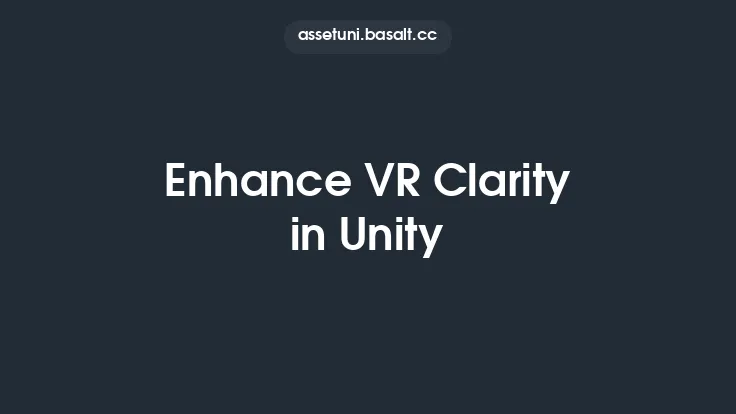 Enhance VR Clarity in Unity Thumbnail
