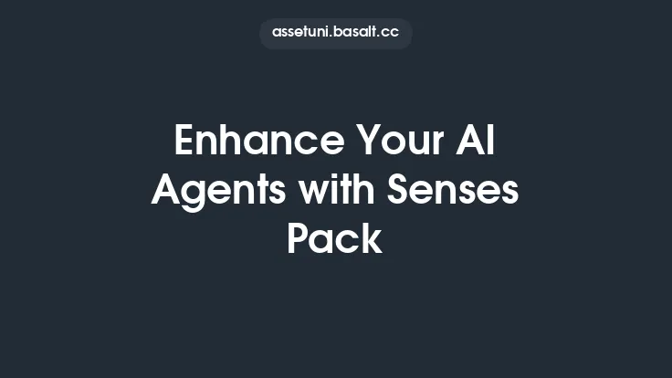 Enhance Your AI Agents with Senses Pack Thumbnail