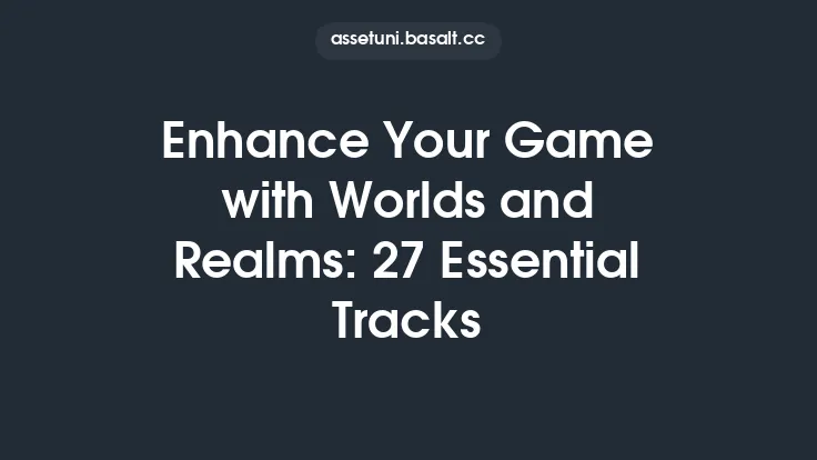 Enhance Your Game with Worlds and Realms: 27 Essential Tracks Thumbnail