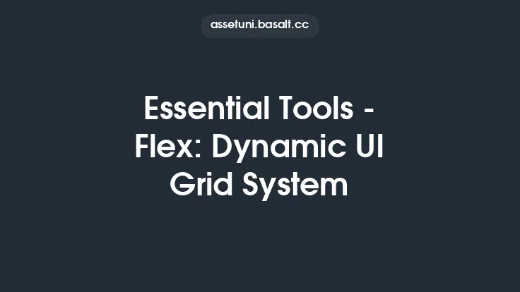 Essential Tools - Flex: Dynamic UI Grid System Thumbnail