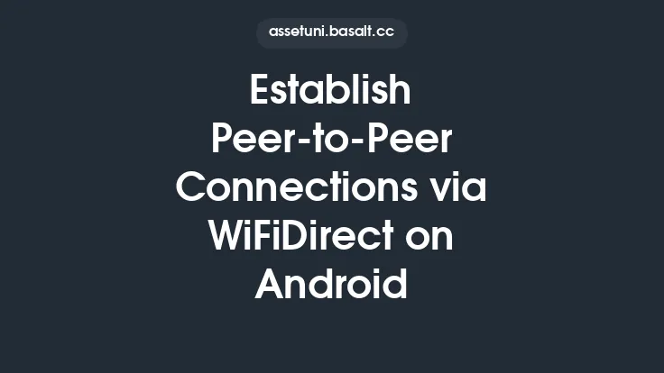 Establish Peer-to-Peer Connections via WiFiDirect on Android Thumbnail