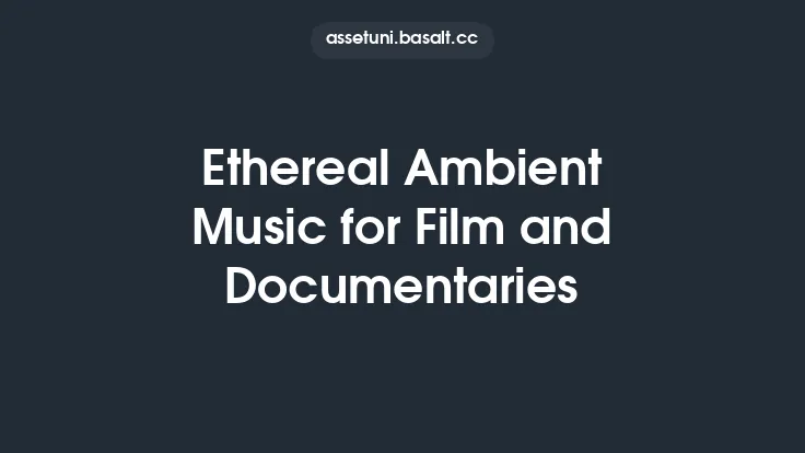 Ethereal Ambient Music for Film and Documentaries Thumbnail
