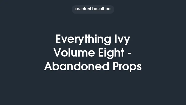 Everything Ivy Volume Eight - Abandoned Props Thumbnail