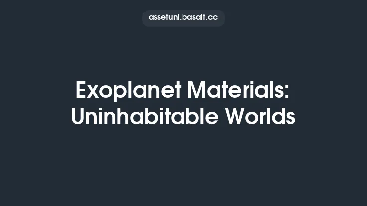Exoplanet Materials: Uninhabitable Worlds Thumbnail