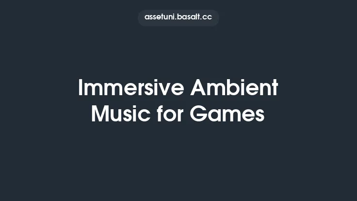 Immersive Ambient Music for Games Thumbnail