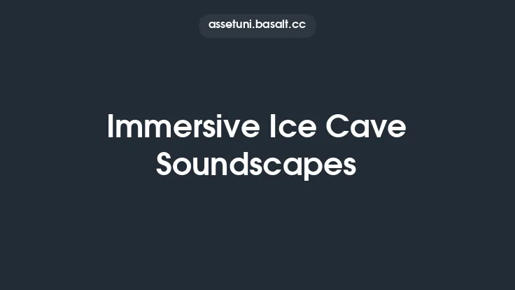 Immersive Ice Cave Soundscapes Thumbnail