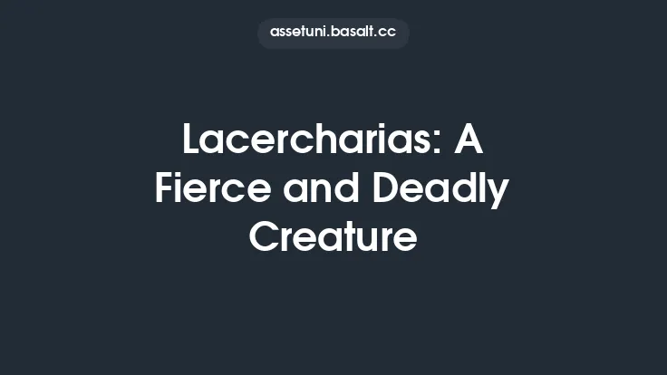 Lacercharias: A Fierce and Deadly Creature Thumbnail