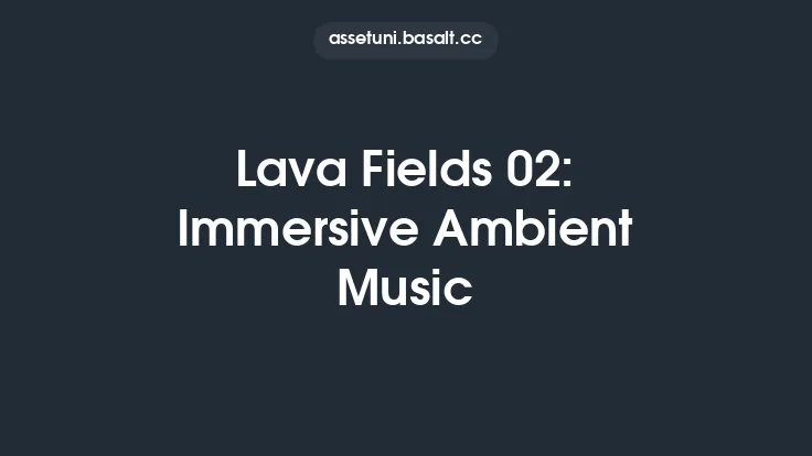 Lava Fields 02: Immersive Ambient Music Thumbnail