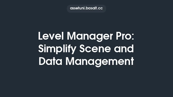 Level Manager Pro: Simplify Scene and Data Management Thumbnail