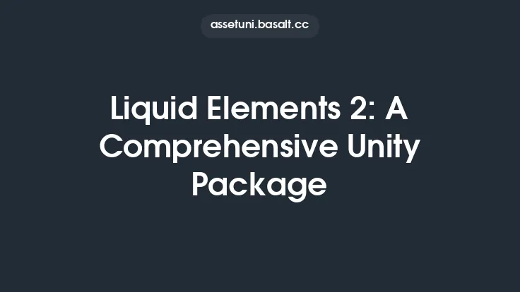 Liquid Elements 2: A Comprehensive Unity Package Thumbnail