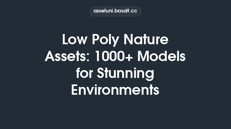 Low Poly Nature Assets: 1000+ Models for Stunning Environments Thumbnail