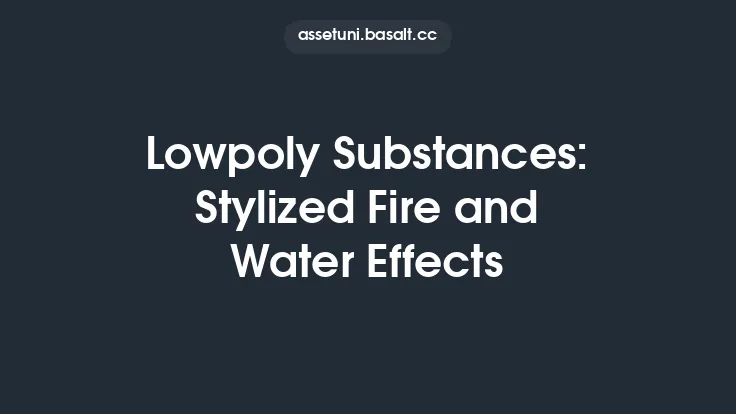 Lowpoly Substances: Stylized Fire and Water Effects Thumbnail