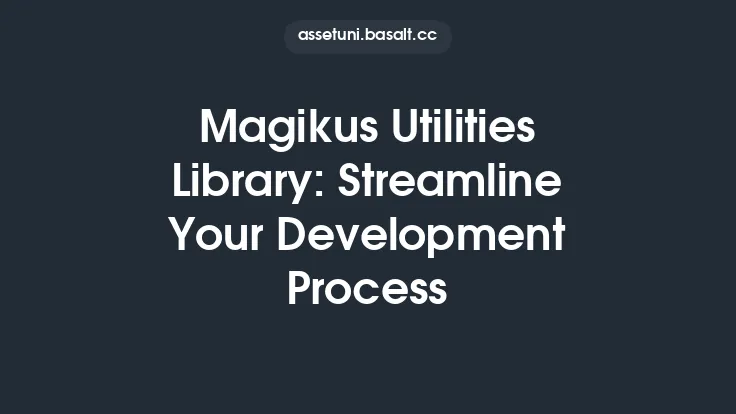 Magikus Utilities Library: Streamline Your Development Process Thumbnail