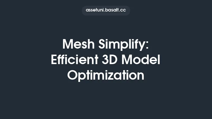 Mesh Simplify: Efficient 3D Model Optimization Thumbnail