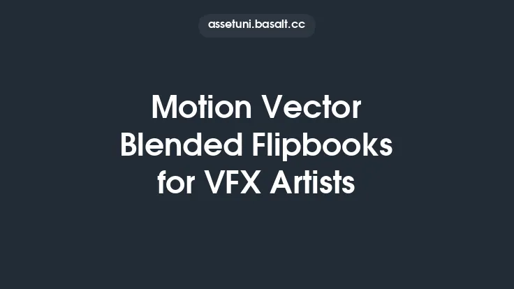 Motion Vector Blended Flipbooks for VFX Artists Thumbnail
