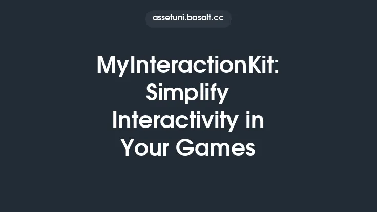 MyInteractionKit: Simplify Interactivity in Your Games Thumbnail