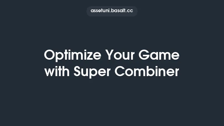 Optimize Your Game with Super Combiner Thumbnail