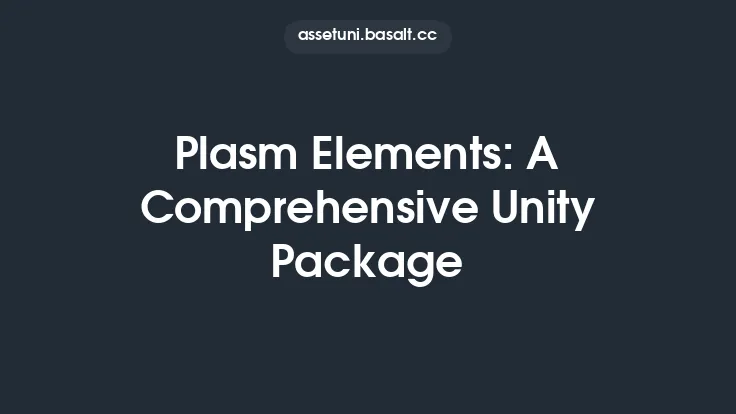Plasm Elements: A Comprehensive Unity Package Thumbnail