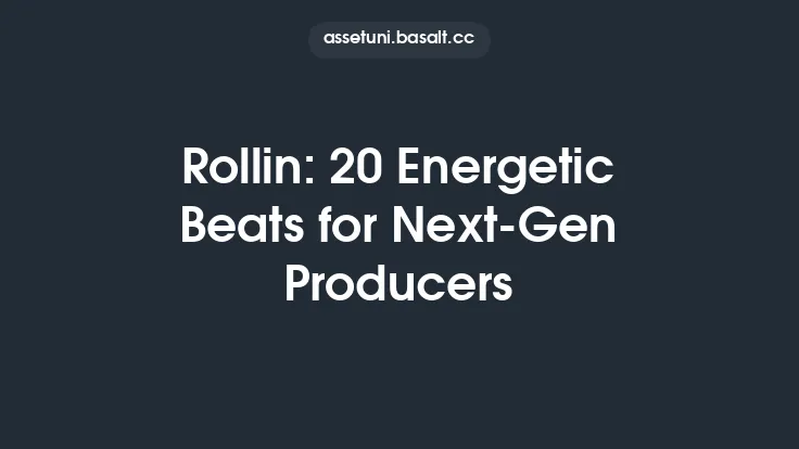 Rollin: 20 Energetic Beats for Next-Gen Producers Thumbnail