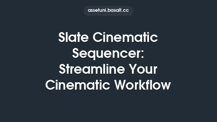 Slate Cinematic Sequencer: Streamline Your Cinematic Workflow Thumbnail