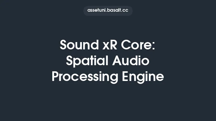 Sound xR Core: Spatial Audio Processing Engine Thumbnail