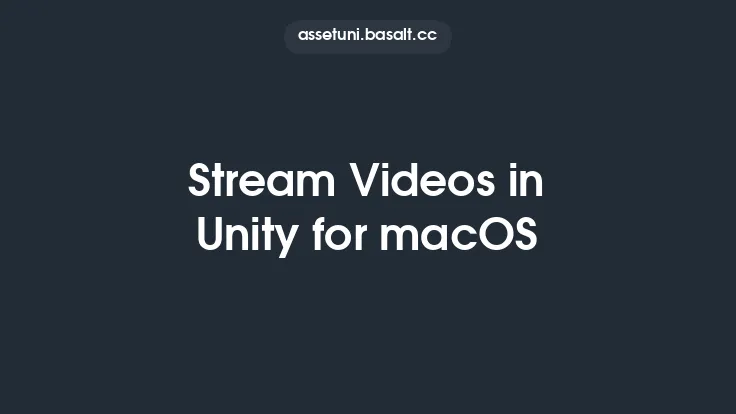 Stream Videos in Unity for macOS Thumbnail