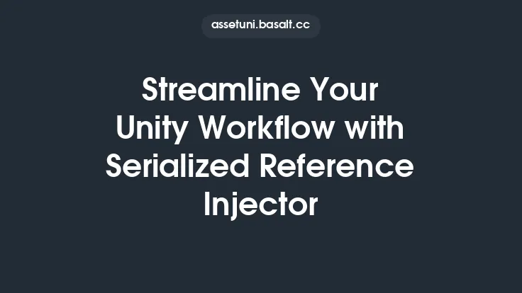 Streamline Your Unity Workflow with Serialized Reference Injector Thumbnail
