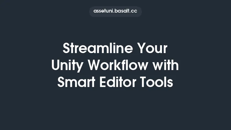 Streamline Your Unity Workflow with Smart Editor Tools Thumbnail