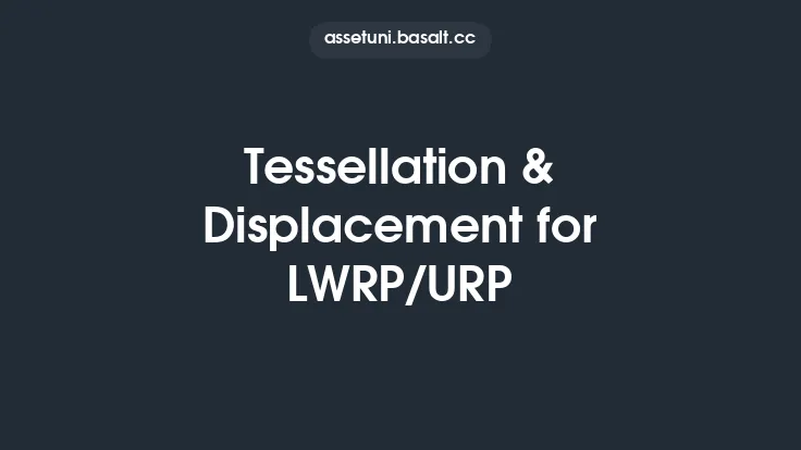 Tessellation & Displacement for LWRP/URP Thumbnail