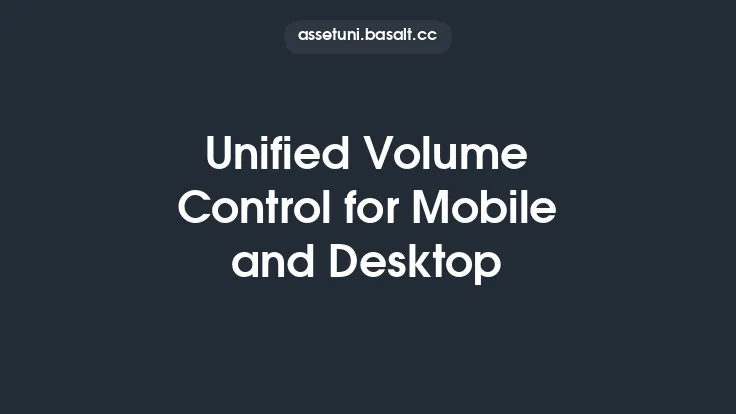 Unified Volume Control for Mobile and Desktop Thumbnail